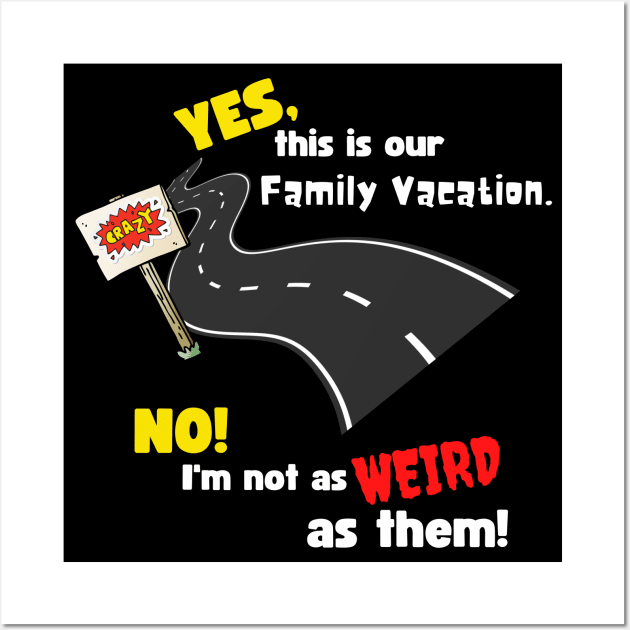 Family Vacation - I'm not Weird as them Funny Black Wall Art by EvolvedandLovingIt